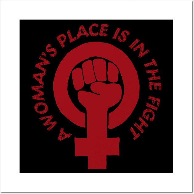 A Woman's Place Is In The Fight - Feminist, Socialist, Raised Fist Wall Art by SpaceDogLaika